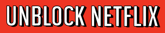 Unblock Netflix US / UK 2021